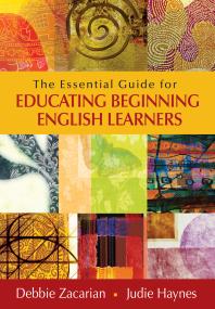 The Essential Guide For Educating Beginning English Learners 1st Edition Debbie Zacarian Judie Haynes