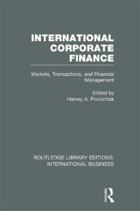 International Corporate Finance Rle International Business Markets Transactions And Financial Management Harvey A Poniachek