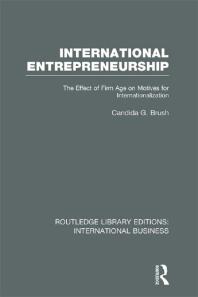International Entrepreneurship Rle International Business The Effect Of Firm Age On Motives For Internationalization Candida Brush