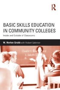 Basic Skills Education In Community Colleges Inside And Outside Of Classrooms W Norton Grubb