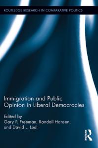 Immigration And Public Opinion In Liberal Democracies 1st Edition Gary P Freeman Randall Hansen David L Leal