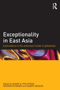 Exceptionality In East Asia Explorations In The Actiotope Model Of Giftedness Shane N Phillipson Heidrun Stoeger Albert Ziegler