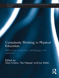Complexity Thinking In Physical Education Reframing Curriculum Pedagogy And Research 1st Edition Alan Ovens Tim Hopper Joy Butler