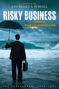 Risky Business Insurance Markets And Regulation Lawrence S Powell