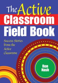 The Active Classroom Field Book Success Stories From The Active Classroom 1st Edition Ron Nash