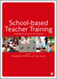 Schoolbased Teacher Training A Handbook For Tutors And Mentors 1st Edition Elizabeth White Joy Jarvis