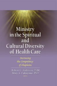 Ministry In The Spiritual And Cultural Diversity Of Health Care Increasing The Competency Of Chaplains Robert Anderson Robert Anderson