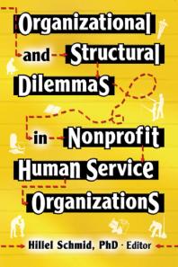 Organizational And Structural Dilemmas In Nonprofit Human Service Organizations Hillel Schmid