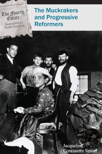The Muckrakers And Progressive Reformers Jacqueline Conciatore Senter