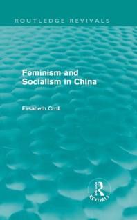 Feminism And Socialism In China Routledge Revivals Elisabeth Croll