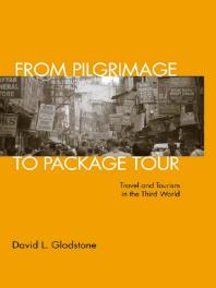 From Pilgrimage To Package Tour Travel And Tourism In The Third World David L Gladstone