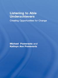 Listening To Able Underachievers Creating Opportunities For Change Michael Pomerantz Kathryn Ann Pomerantz
