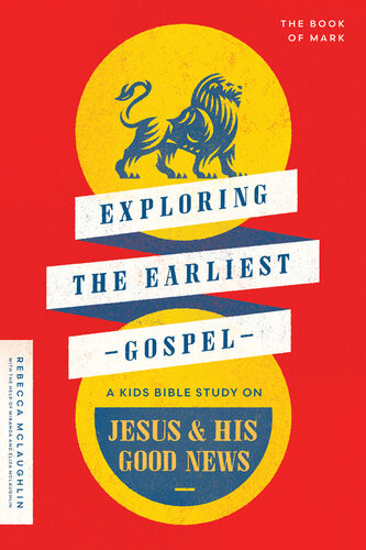 Exploring The Earliest Gospel A Kids Bible Study On Jesus And His Good News Rebecca Mclaughlin
