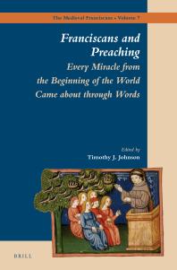 Franciscans And Preaching Every Miracle From The Beginning Of The World Came About Through Words 1st Edition Timothy Johnson