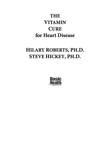 The Vitamin Cure For Heart Disease How To Prevent And Treat Heart Disease Using Nutrition And Vitamin Supplementation 1st Edition Hilary Roberts Phd