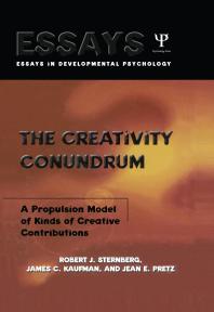The Creativity Conundrum A Propulsion Model Of Kinds Of Creative Contributions Robert J Sternberg James C Kaufman Jean E Pretz