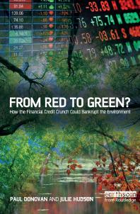 From Red To Green How The Financial Credit Crunch Could Bankrupt The Environment Paul Donovan Julie Hudson