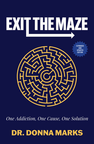 Exit The Maze One Addiction One Cause One Solution Donna Marks
