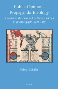 Public Opinion Propaganda Ideology Theories On The Press And Its Social Function In Interwar Japan 19181937 1st Edition Fabian Schfer Fabian Schfer
