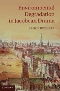 Environmental Degradation In Jacobean Drama Bruce Boehrer