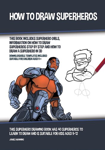 How To Draw Superheros This Book Includes Superhero Girls Information On How To Draw Superheros Step By Step And How To Draw A Superhero In 3d James Manning