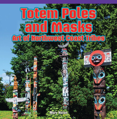 Totem Poles And Masks Art Of Northwest Coast Tribes Mary Nolan