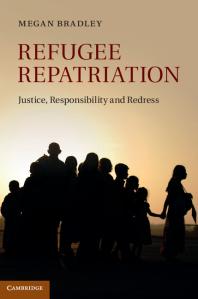 Refugee Repatriation Justice Responsibility And Redress Megan Bradley