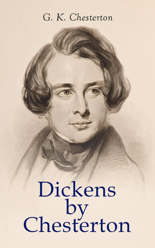 Dickens By Chesterton Critical Study Biography Appreciations Criticisms Of The Works By Charles Dickens G K Chesterton