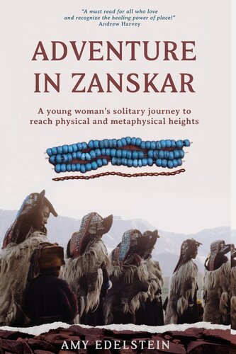 Adventure In Zanskar A Young Womans Solitary Journey To Reach Physical And Metaphysical Heights Amy Edelstein