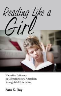 Reading Like A Girl Narrative Intimacy In Contemporary American Young Adult Literature 1st Edition Sara K Day