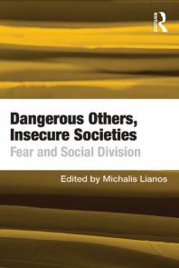 Dangerous Others Insecure Societies Fear And Social Division 1st Edition Michalis Lianos