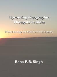 Uprooting Geographic Thoughts In India Toward Ecology And Culture In 21st Century 1st Edition Rana P B Singh With Oskar Spate David Sopher
