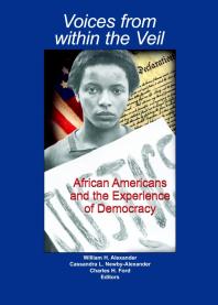 Voices From Within The Veil African Americans And The Experience Of Democracy 1st Edition William H Alexander Cassandra L Newbyalexander Charles H Ford