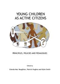 Young Children As Active Citizens Principles Policies And Pedagogies 1st Edition Glenda Mac Naughton Patrick Hughes Kylie Smith
