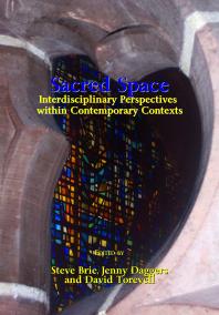 Sacred Space Interdisciplinary Perspectives Within Contemporary Contexts 1st Edition Steve Brie Jenny Daggers David Torevell