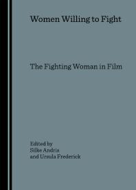 Women Willing To Fight The Fighting Woman In Film 1st Edition Silke Andris Ursula Frederick