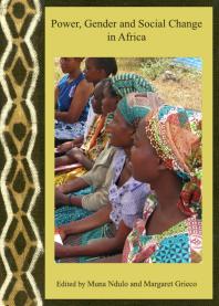 Power Gender And Social Change In Africa 1st Edition Muna Ndulo Margaret Grieco