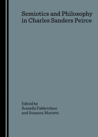 Semiotics And Philosophy In Charles Sanders Peirce 1st Edition Rossella Fabbrichesi Susanna Marietti