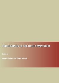 Proceedings Of The Bath Symposium 1st Edition Valerie Pellatt Elena Minelli