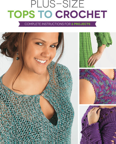 Plus Size Tops To Crochet Complete Instructions For 6 Projects Margaret Hubert