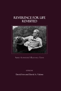 Reverence For Life Revisited Albert Schweitzers Relevance Today 1st Edition David Ives David A Valone