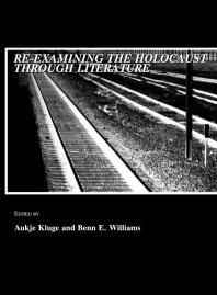 Reexamining The Holocaust Through Literature 1st Edition Aukje Kluge Benn E Williams