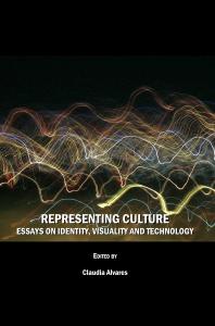 Representing Culture Essays On Identity Visuality And Technology 1st Edition Claudia Alvares Claudia Alvares