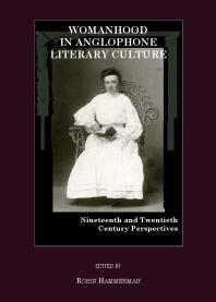 Womanhood In Anglophone Literary Culture Nineteenth And Twentieth Century Perspectives 1st Edition Robin Hammerman