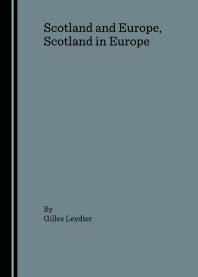 Scotland And Europe Scotland In Europe 1st Edition Gilles Leydier
