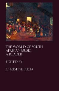 The World Of South African Music A Reader 1st Edition Christine Lucia