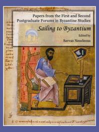 Papers From The First And Second Postgraduate Forums In Byzantine Studies Sailing To Byzantium 1st Edition Savvas Neocleous
