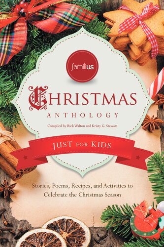 Familius Christmas Anthology Just For Kids Stories Poems Recipes And Activities To Celebrate The Christmas Spirit Dgo Rick Walton