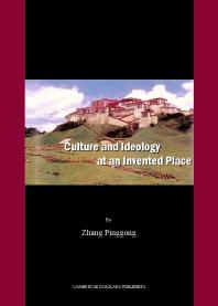 Culture And Ideology At An Invented Place 1st Edition Zhang Pinggong