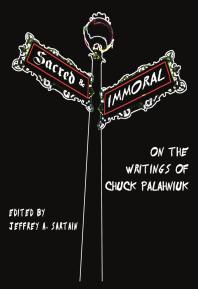 Sacred And Immoral On The Writings Of Chuck Palahniuk 1st Edition Jeffrey A Sartain